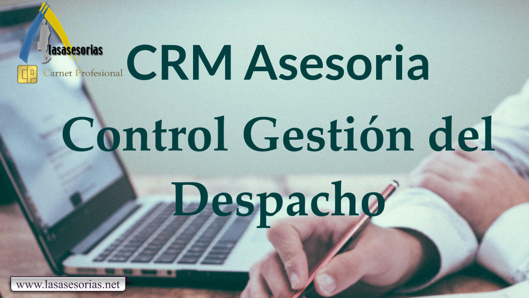 CRM Asesoria Control Gestión del Despacho www.lasasesorias.net