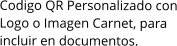 Codigo QR Personalizado con Logo o Imagen Carnet, para incluir en documentos.